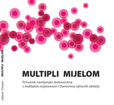MULTIPLI MIJELOM – Ljiljana Pomper: Priručnik namijenjen bolesnicima s multiplim mijelomom i članovima njihovih obitelji